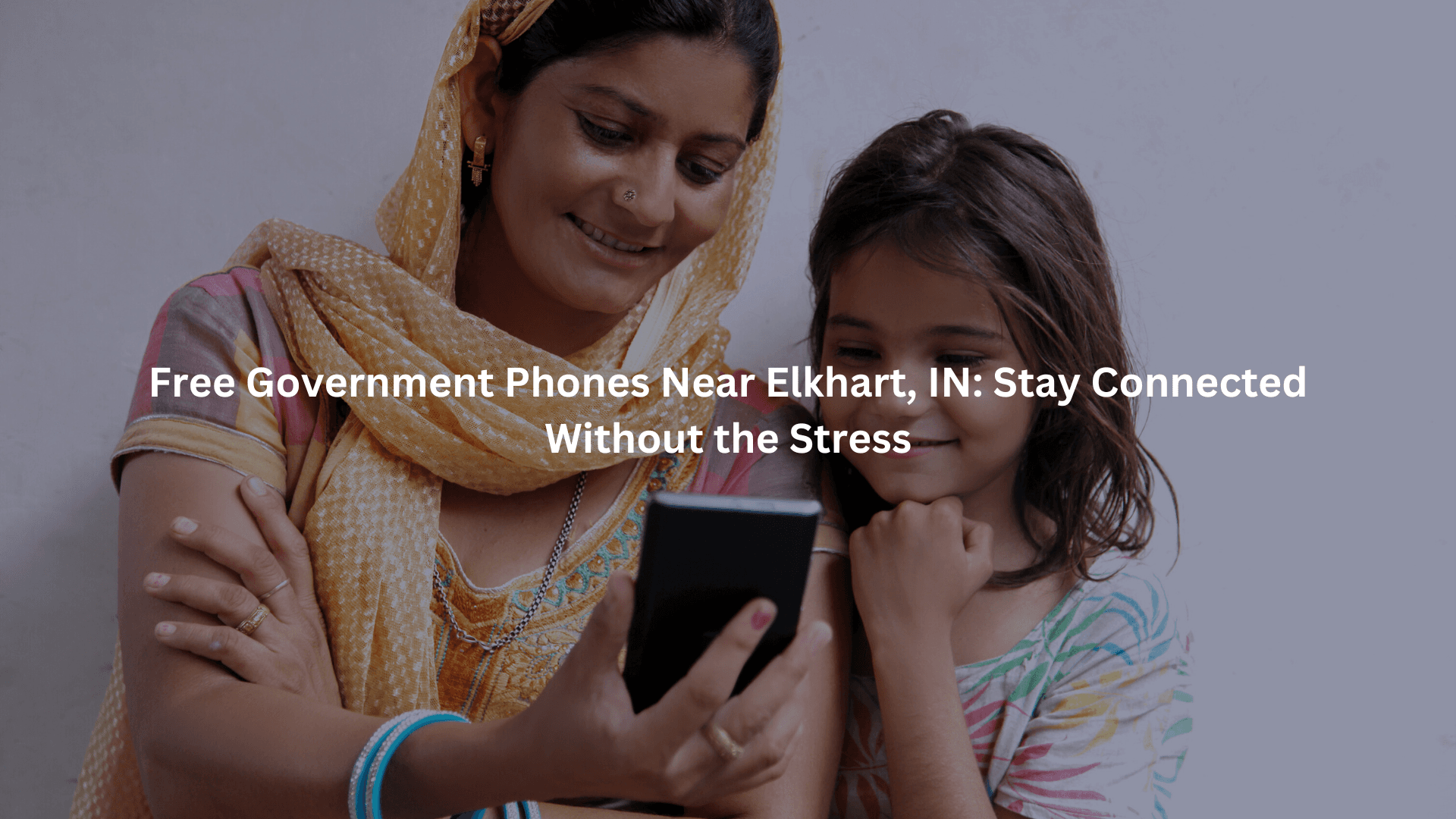 Free Government Phones Near Elkhart, IN: Stay Connected Without the Stress