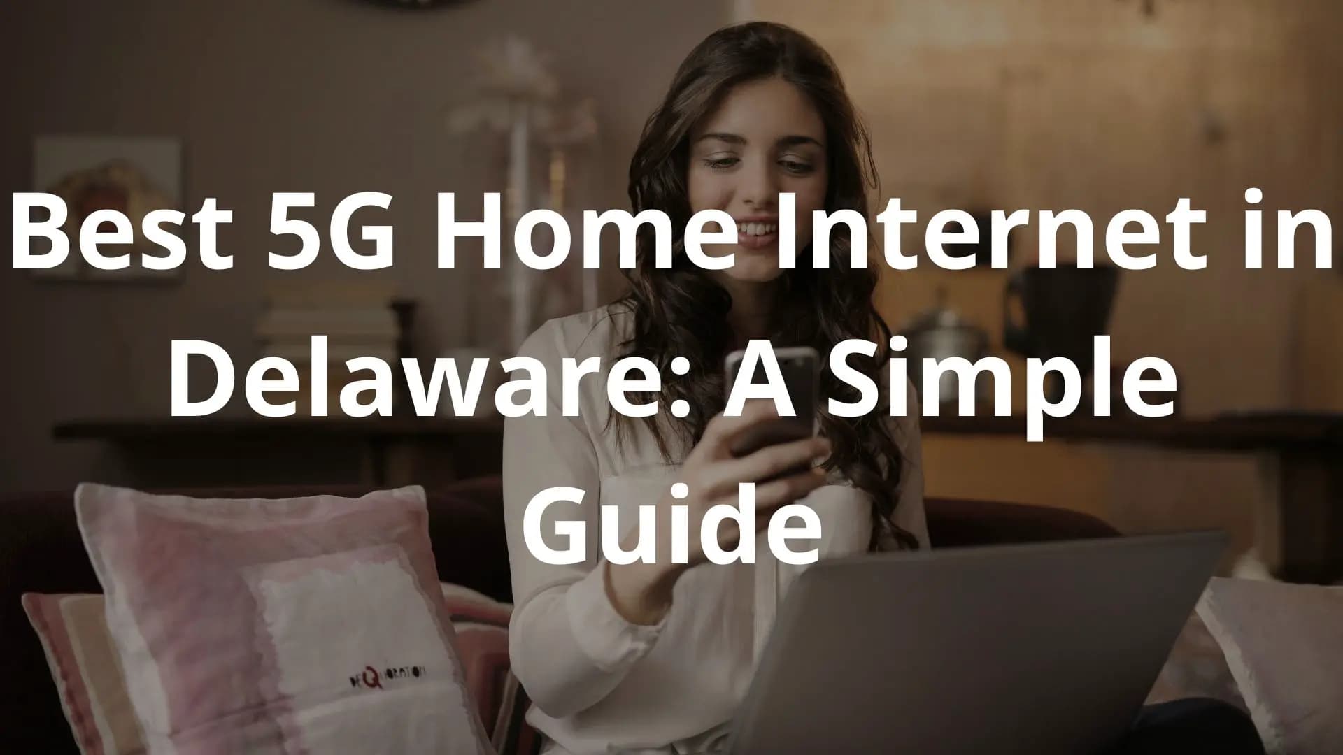 The image shows a young woman relaxing on a couch, deeply focused on the laptop computer in her lap. The text overlay provides information about 5G home internet service in Delaware.