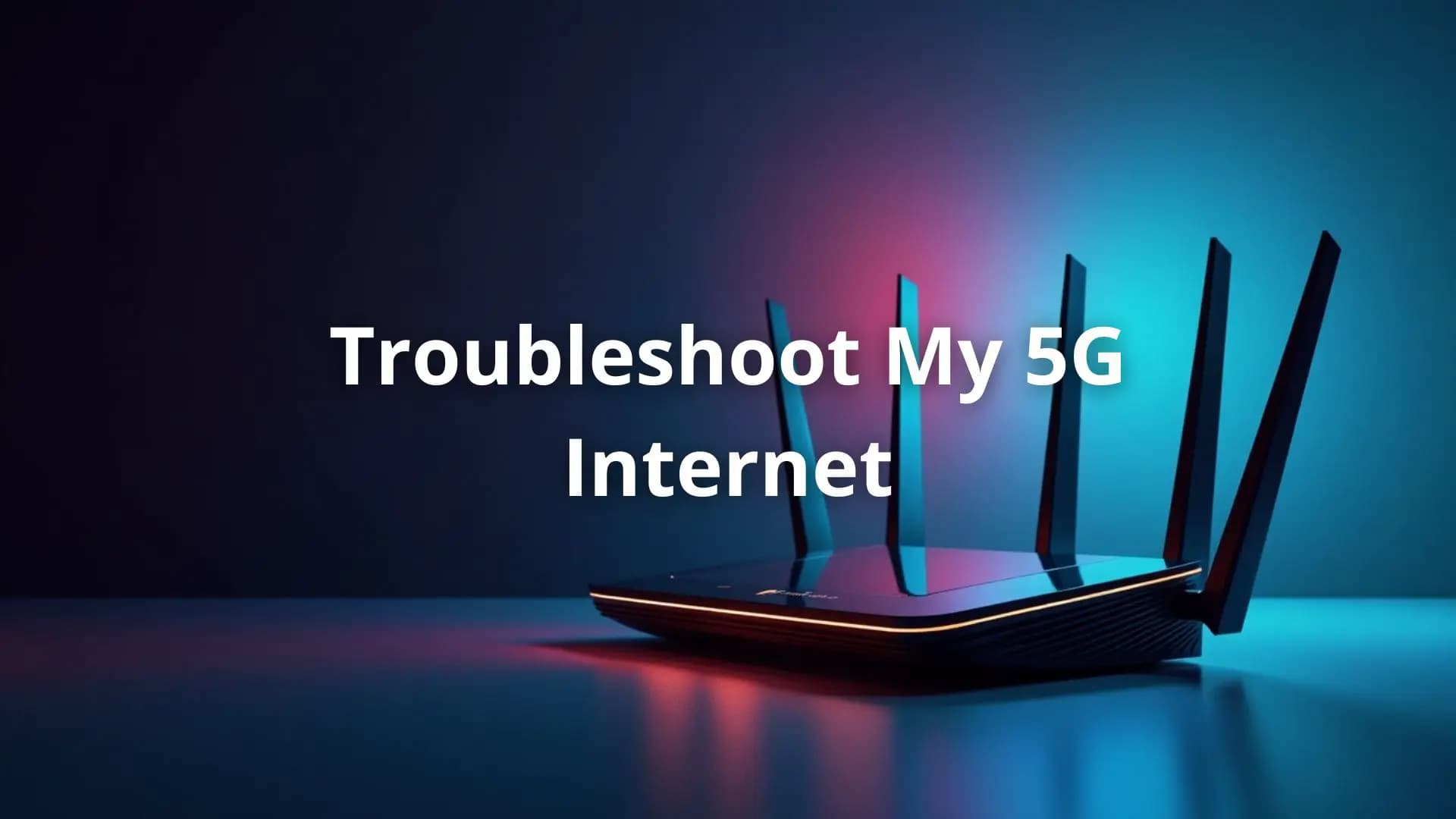 troublehooting, 5g, internet, fixing, home internet