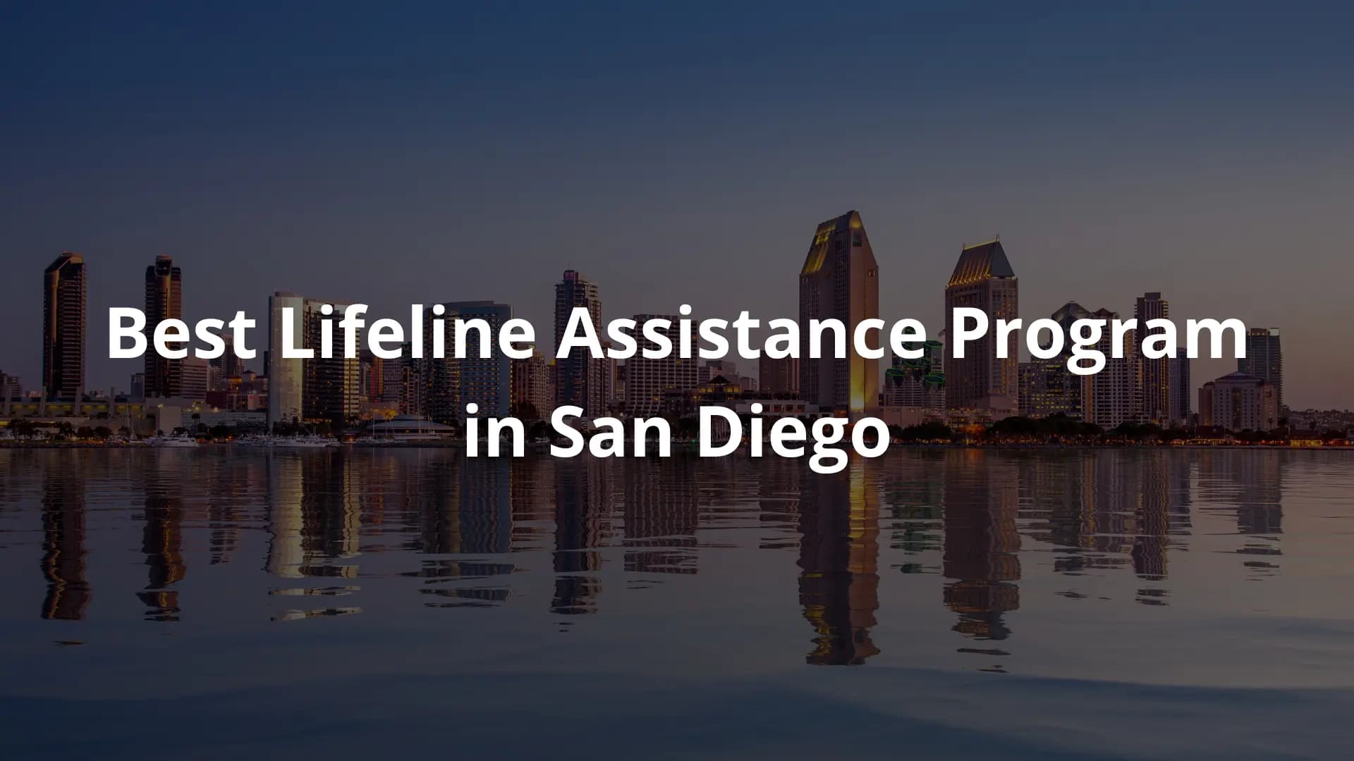 Best Lifeline Assistance Program in San Diego