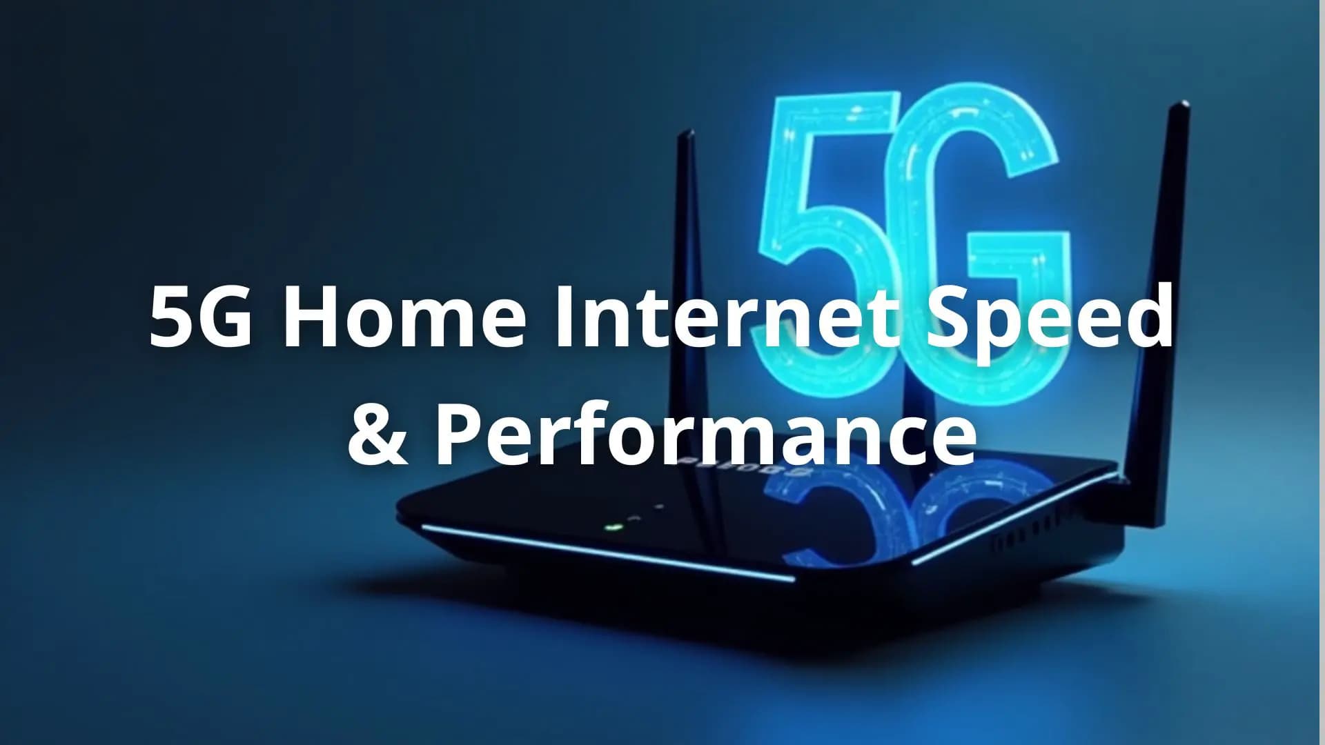 5g, 5g home internet, internet, speed, perfomance, optimized
