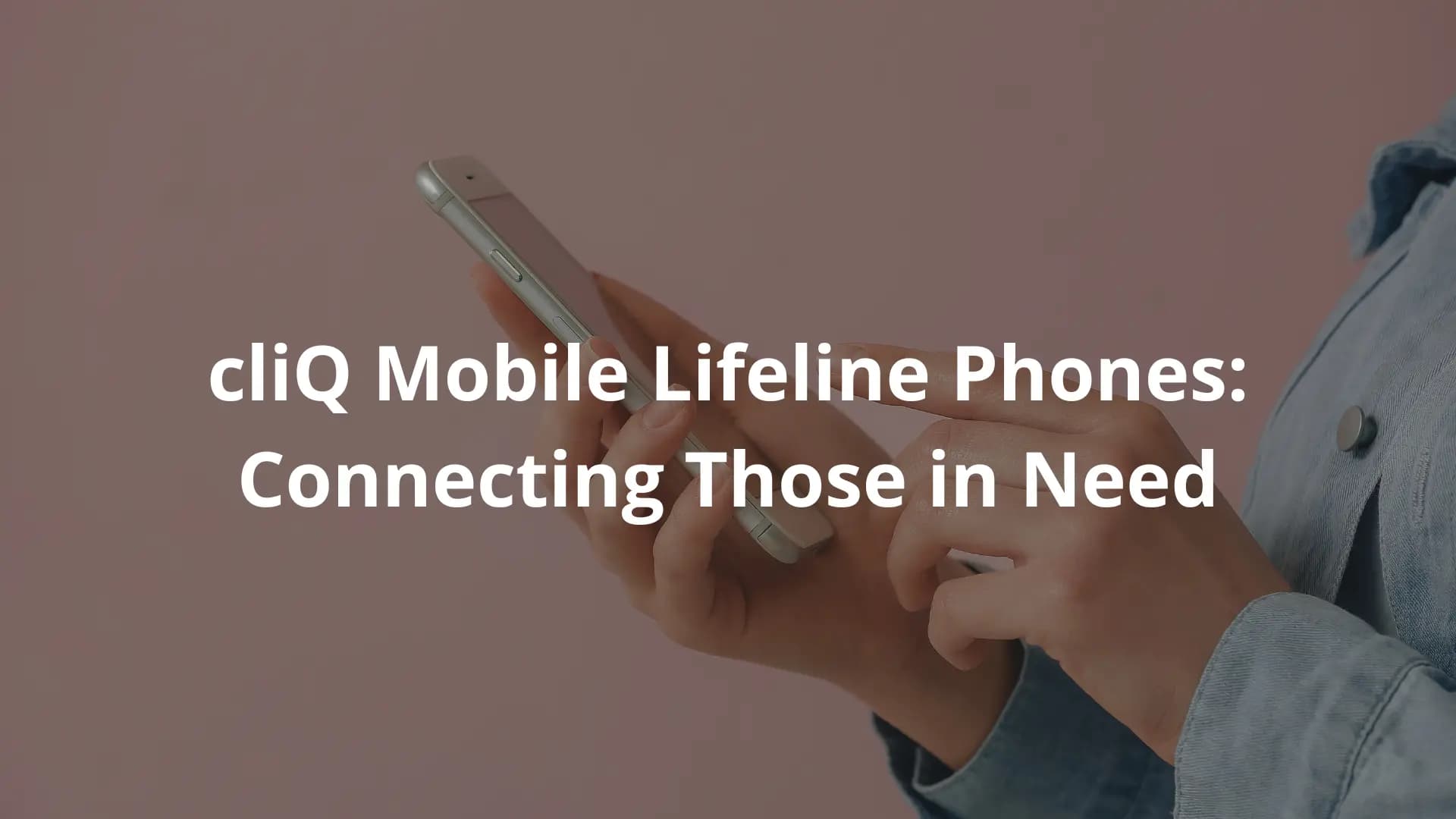 Cliq Mobile Lifeline Phones