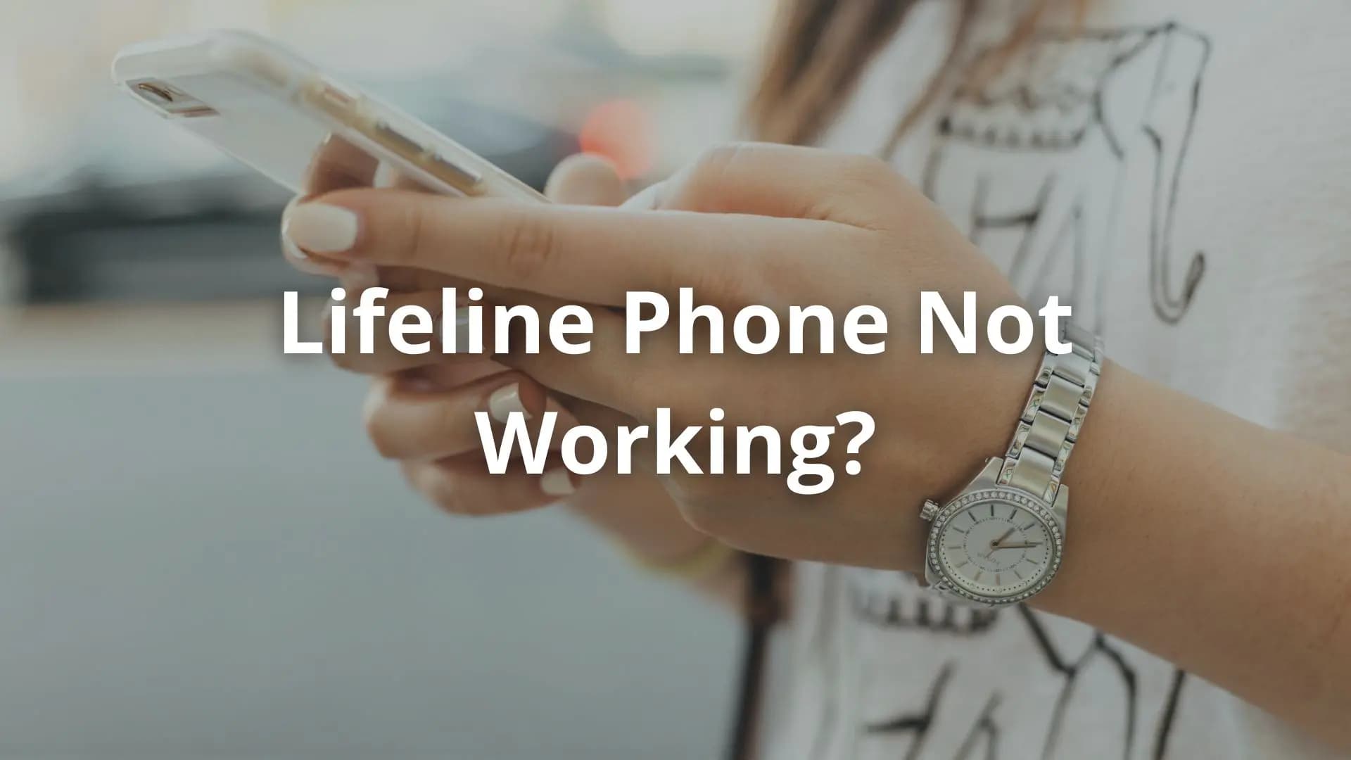 Lifeline phone not working? Phone