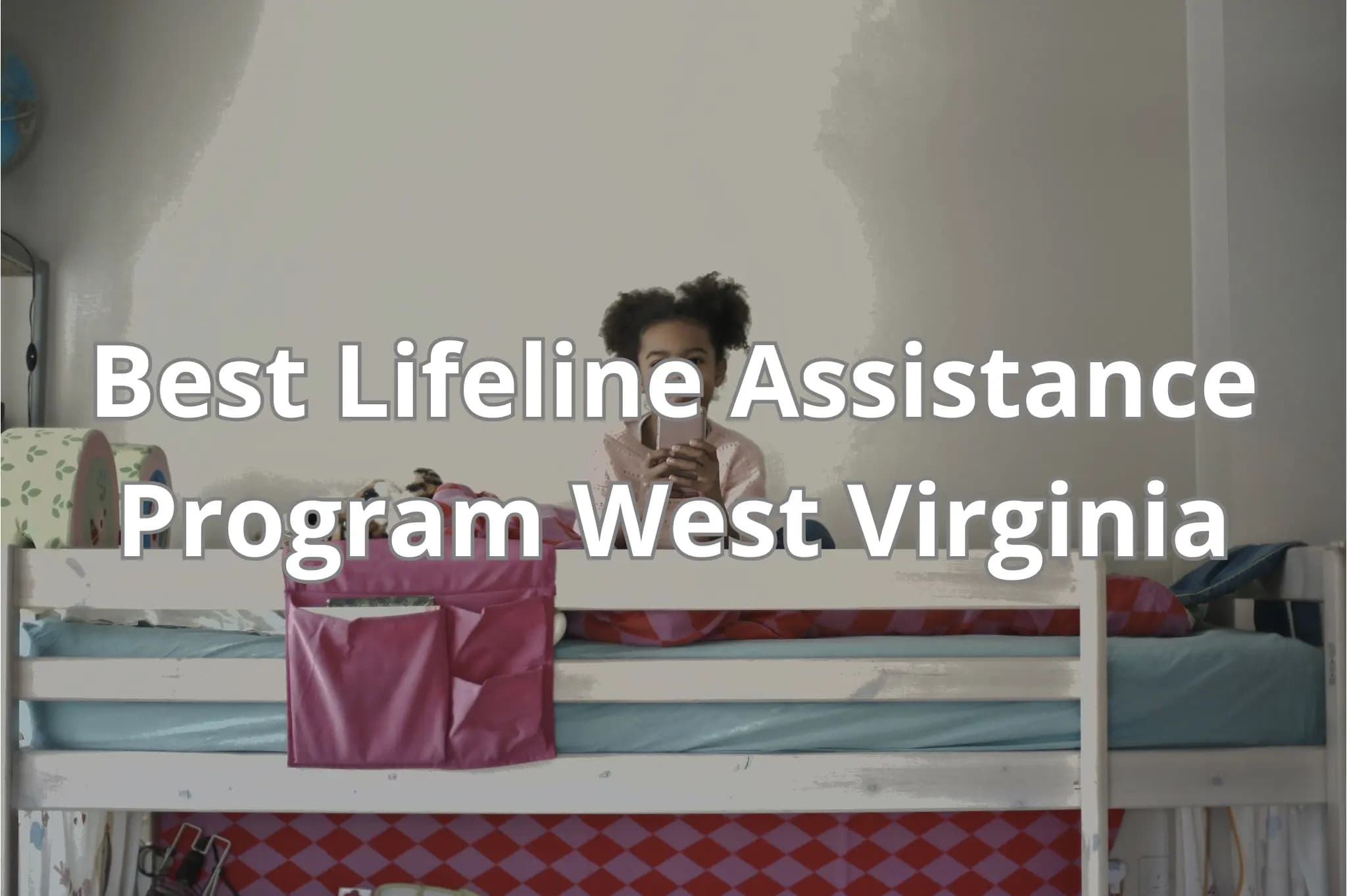 A young person sitting on a bed, using a mobile device, with text overlaying the image that reads 'Best Lifeline Assistance Program West Virginia'.