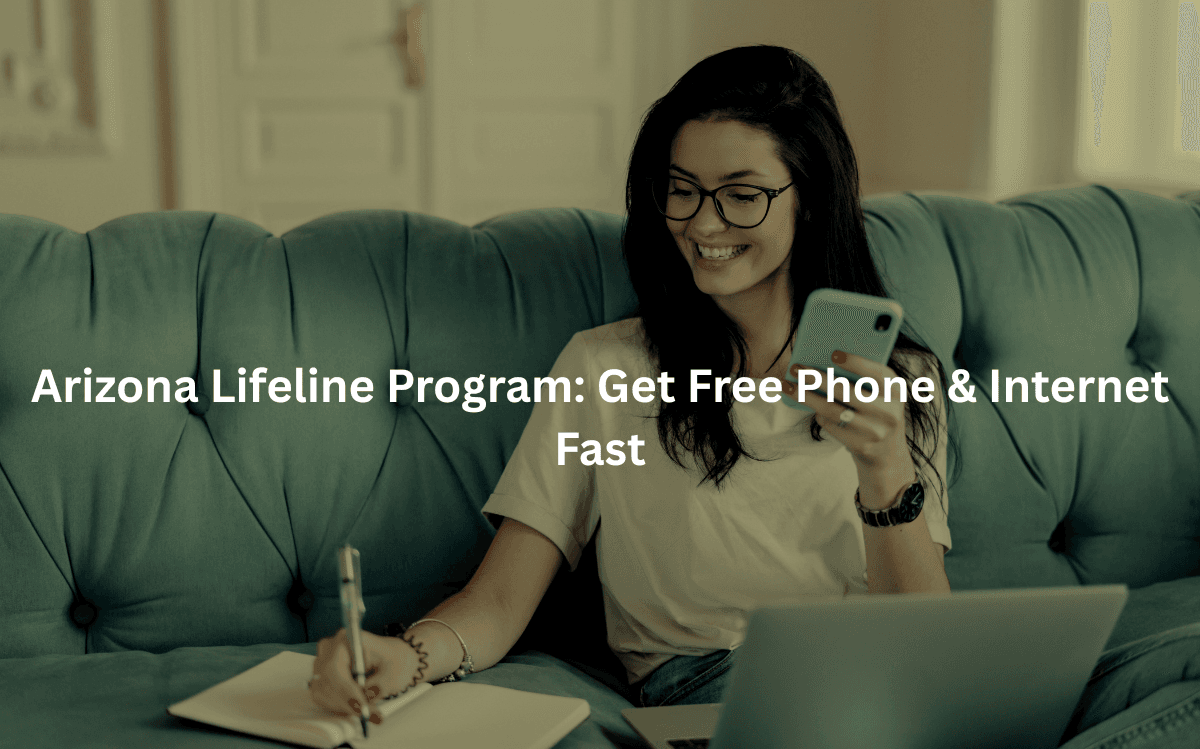 Arizona Lifeline Program: Get Free Phone & Internet Fast