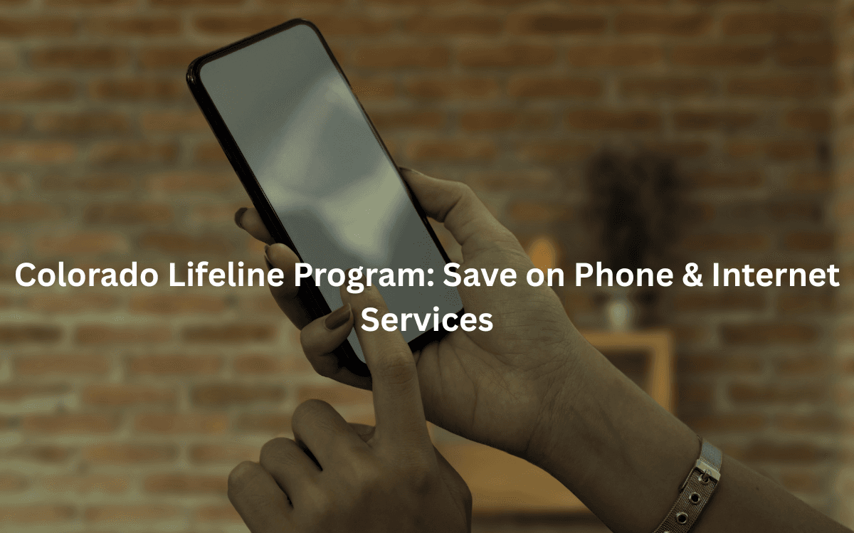 Colorado Lifeline Program: Save on Phone & Internet Services