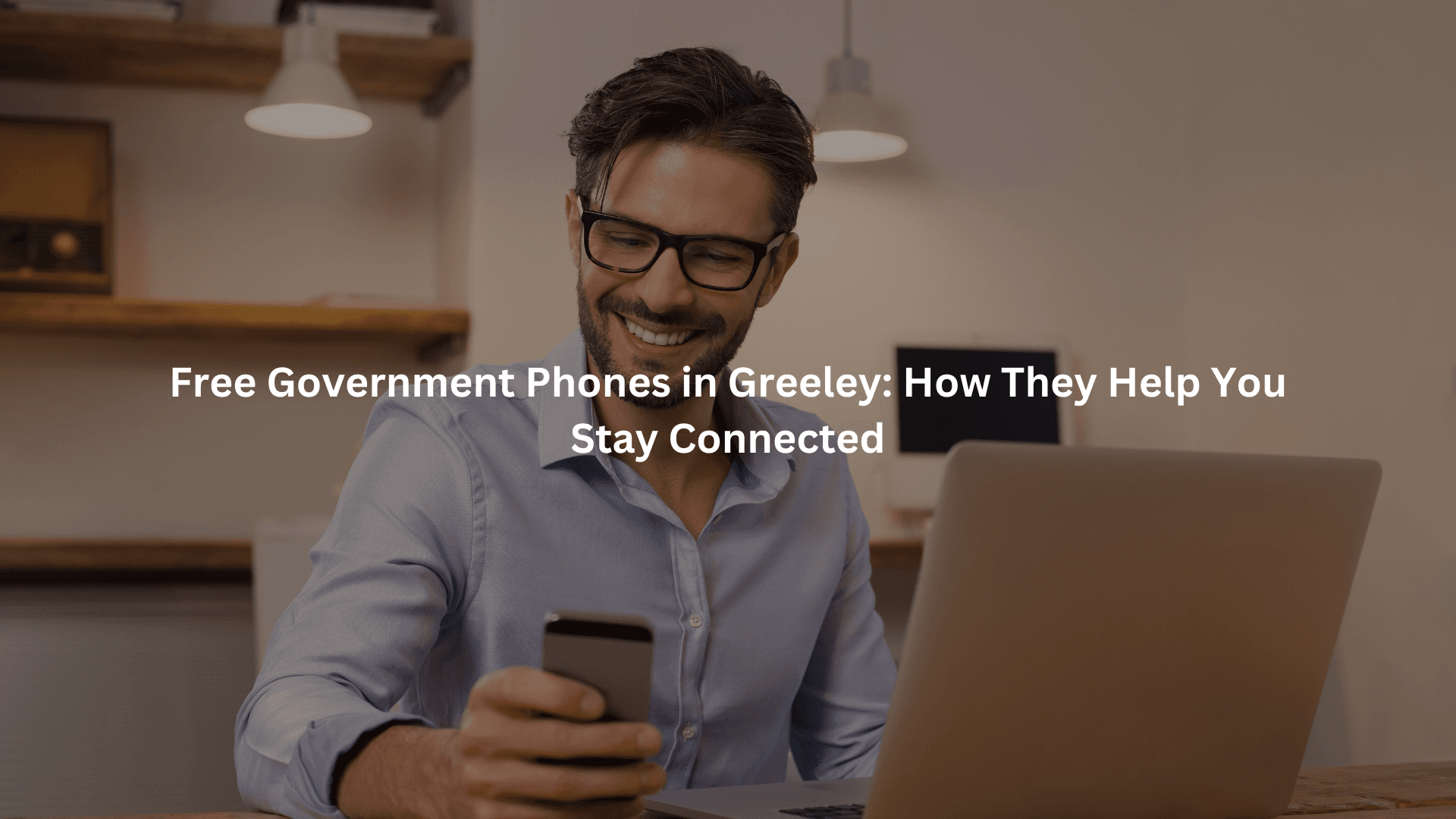 Free Government Phones in Greeley: How They Help You Stay Connected