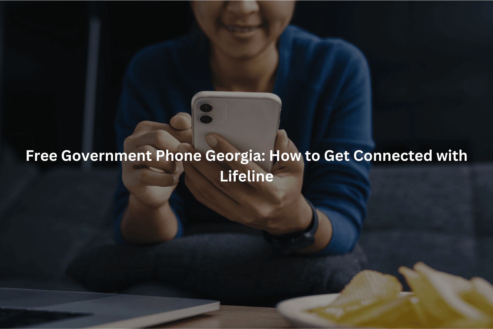 Free Government Phone Georgia: How to Get Connected with Lifeline