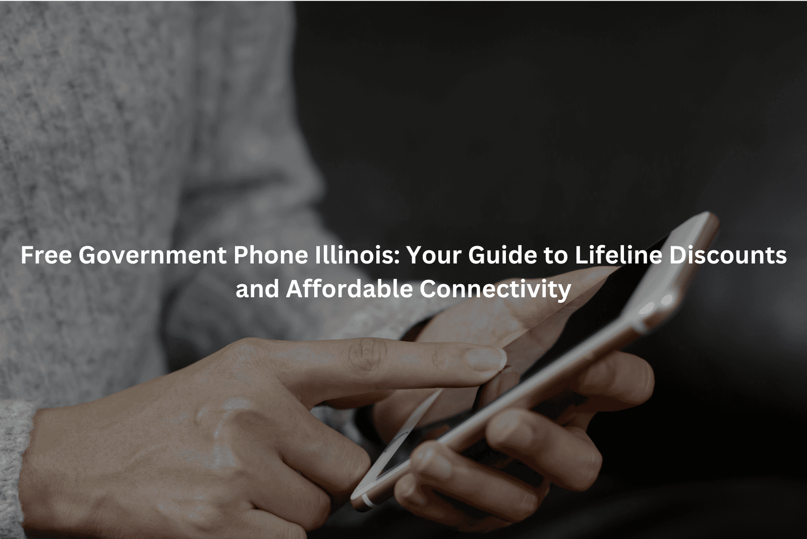 Free Government Phone Illinois: Your Guide to Lifeline Discounts and Affordable Connectivity