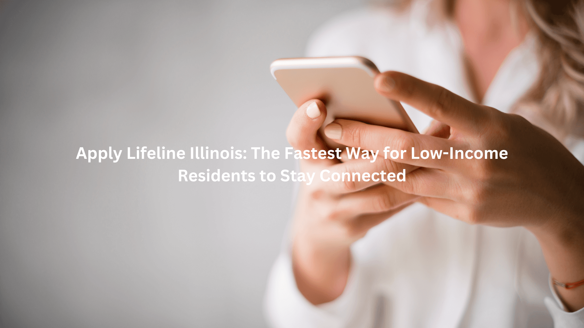 Apply Lifeline Illinois: The Fastest Way for Low-Income Residents to Stay Connected
