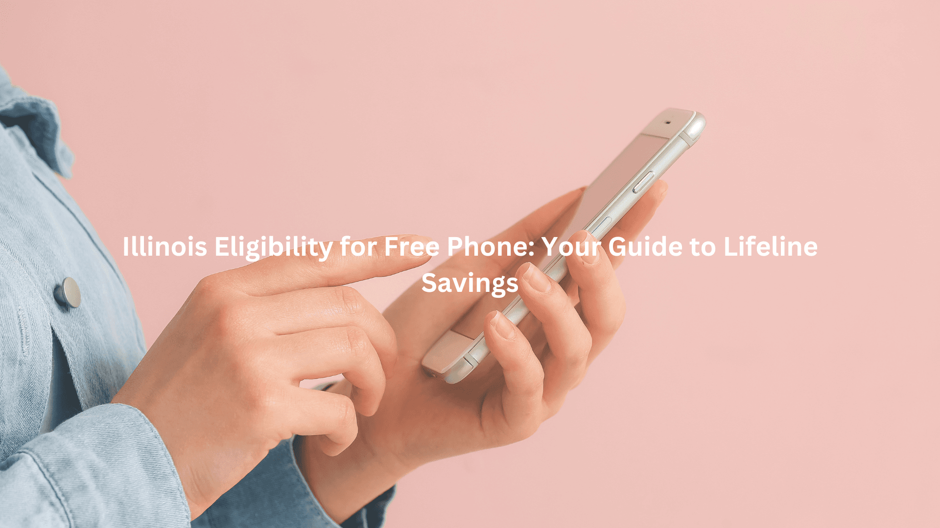 Illinois Eligibility for Free Phone: Your Guide to Lifeline Savings