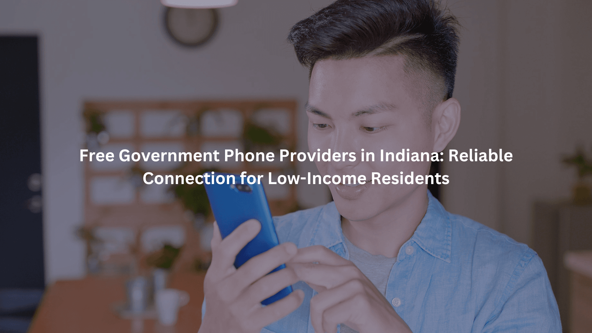 Free Government Phone Providers in Indiana: Reliable Connection for Low-Income Residents