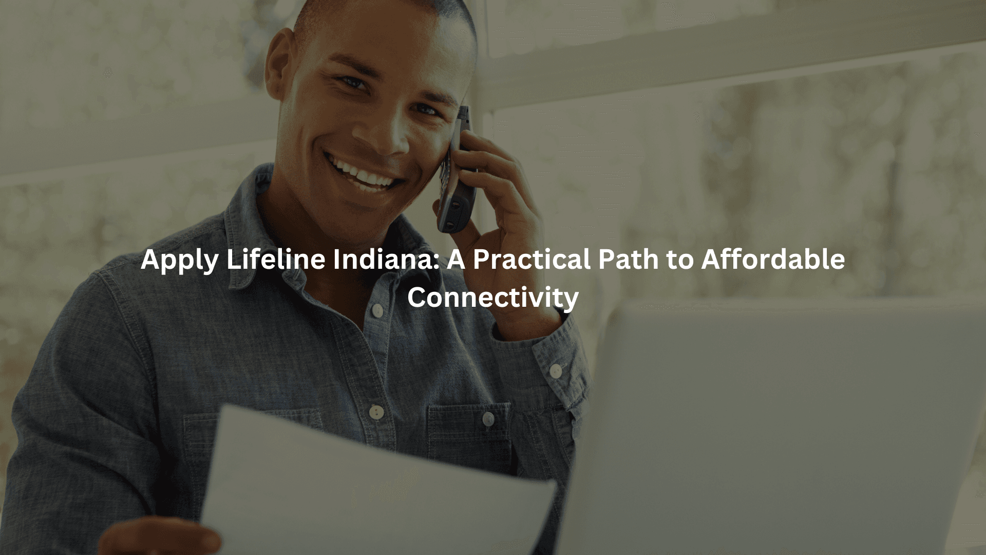 Apply Lifeline Indiana: A Practical Path to Affordable Connectivity