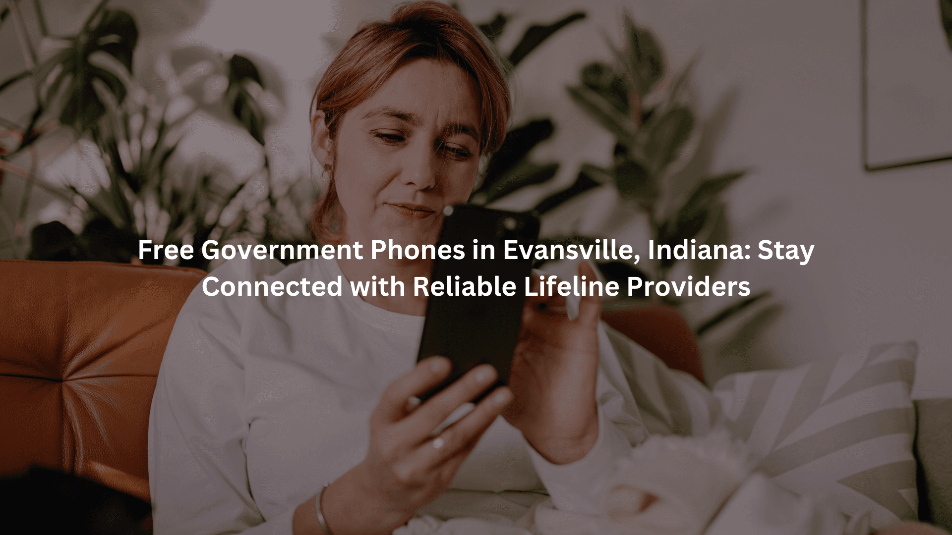 Free Government Phones in Evansville, Indiana: Stay Connected with Reliable Lifeline Providers